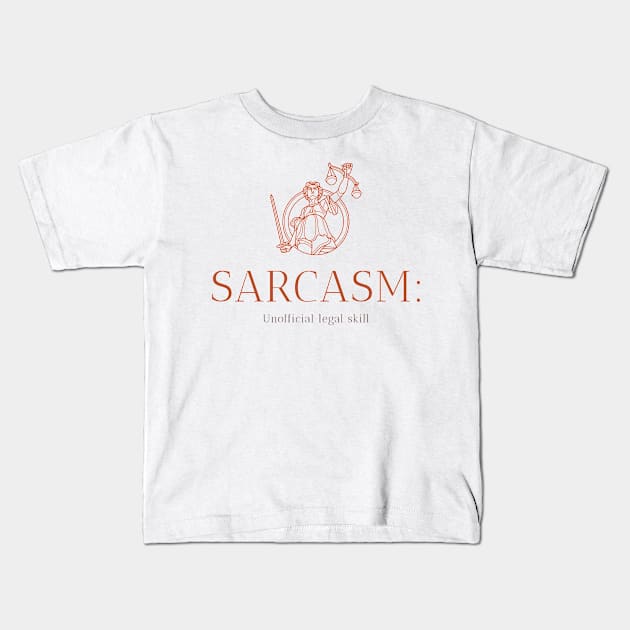 SARCASM: UNOFFICIAL LEGAL SKILL LAWYER'S LIFE Kids T-Shirt by BICAMERAL